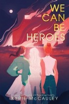 Кайри Маккоули - We Can Be Heroes