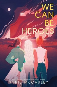 Кайри Маккоули - We Can Be Heroes