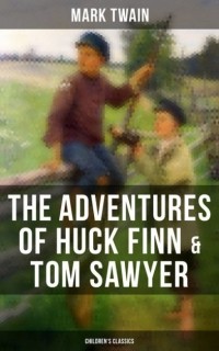 Mark Twain - The Adventures of Huck Finn & Tom Sawyer (сборник)