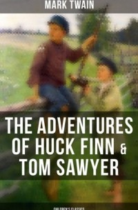 Марк Твен - The Adventures of Huck Finn & Tom Sawyer (сборник)
