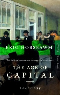Эрик Хобсбаум - The Age of Capital, 1848-1875