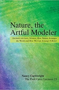 Nature, the Artful Modeler: Lectures on Laws,  Science,  How Nature Arranges the World and How We Can Arrange It Better