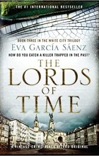 Eva Garcia Sáenz - The Lords of Time: White City Trilogy