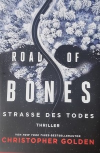 Christopher Golden - Road of Bones – Straße des Todes