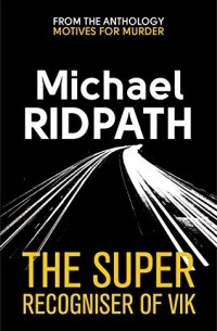 Майкл Ридпат - The Super Recogniser of Vik