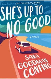 Sara Goodman Confino - She's Up to No Good