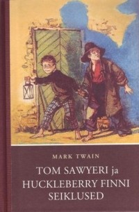 Марк Твен - Tom Sawyeri ja Huckleberry Finni seiklused (сборник)
