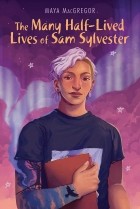 Maya MacGregor - The Many Half-Lived Lives of Sam Sylvester
