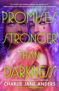 Чарли Джейн Андерс - Promises Stronger Than Darkness