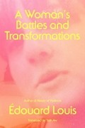 Эдуард Луи - A Woman&#039;s Battles and Transformations