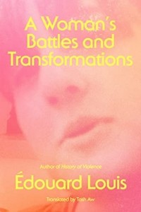 Эдуард Луи - A Woman's Battles and Transformations