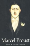 William C. Carter - Marcel Proust: A Life