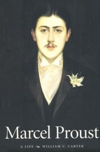 William C. Carter - Marcel Proust: A Life