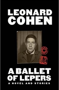 Leonard Cohen - A Ballet of Lepers