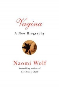 Наоми Вульф - Vagina: A New Biography