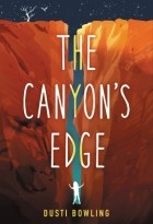 Дасти Боулинг - The Canyon&#039;s Edge