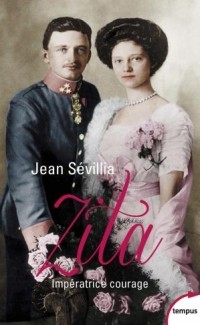 Jean Sévillia - Zita impératrice courage