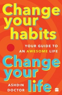 ASHDIN DOCTOR - CHANGE YOUR HABITS CHANGE YOUR LIFE