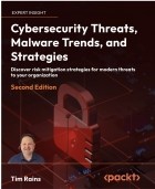 Tim Rains - Cybersecurity Threats, Malware Trends, and Strategies: Discover risk mitigation strategies for modern threats to your organization, 2nd Edition