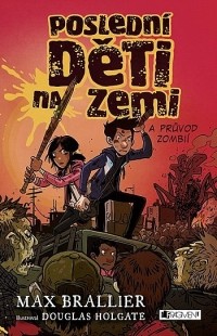 Макс Брэльер - Poslední děti na Zemi a průvod zombií