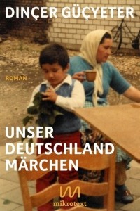 Dinçer Güçyeter - Unser Deutschlandmärchen