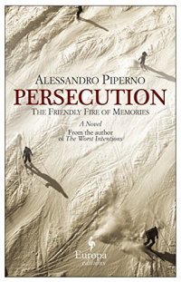 Алессандро Пиперно - Persecution: The Friendly Fire of Memories