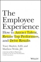 Керри Паттерсон - The Employee Experience. How to Attract Talent, Retain Top Performers, and Drive Results