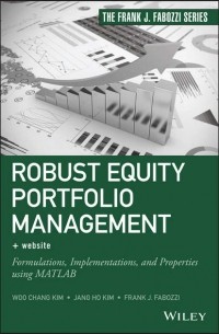 В. Чан Ким - Robust Equity Portfolio Management. Formulations, Implementations, and Properties using MATLAB