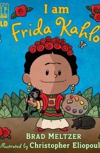  - I am Frida Kahlo (Ordinary People Change the World)