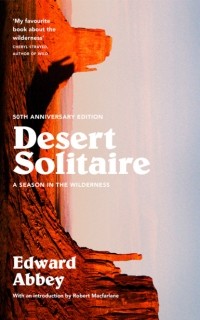 Роберт Макфарлейн - Desert Solitaire: A Season in the Wilderness