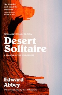 Роберт Макфарлейн - Desert Solitaire: A Season in the Wilderness