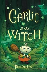 Bree Paulsen - Garlic and the Witch