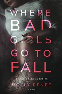 Холли Рене - Where Bad Girls Go to Fall