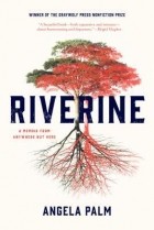 Анджела Палм - Riverine: A Memoir from Anywhere But Here