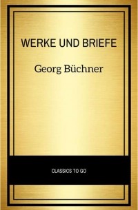 Георг Бюхнер - Georg B?chner: Werke Und Briefe
