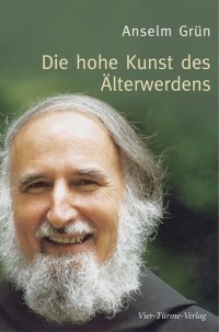 o. Anselm Gr?n OSB - Die hohe Kunst des ?lterwerdens