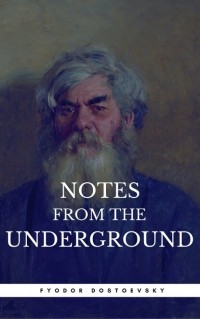 Fyodor Dostoevsky - Notes From The Underground