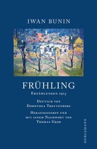 Иван Бунин - Frühling: Erzählungen 1913