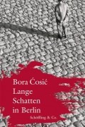 Бора Чосич - Lange Schatten in Berlin