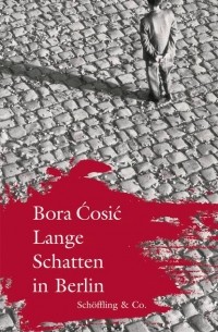 Бора Чосич - Lange Schatten in Berlin