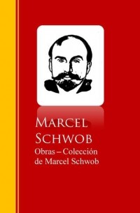 Марсель Швоб - Obras - Coleccion de Marcel Schwob