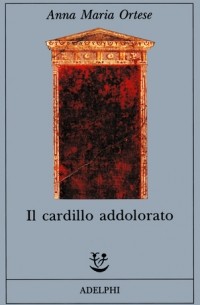 Анна Мария Ортезе - Il cardillo addolorato