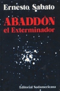 Эрнесто Сабато - Abaddón el Exterminador