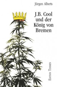 Юрген Альбертс - J.B. Cool und der K?nig von Bremen