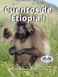 Хуан Мойзес Де Ла Серна - Cuentos De Etiop?a I