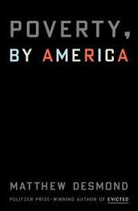 Мэттью Десмонд - Poverty, by America