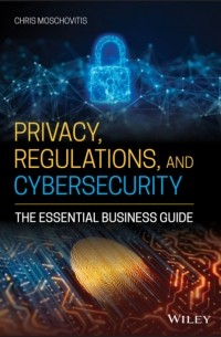 Chris Moschovitis - Privacy, Regulations, and Cybersecurity