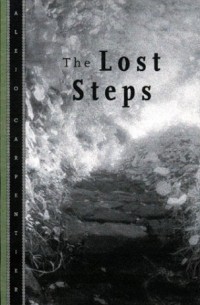 Алехо Карпентьер - The Lost Steps