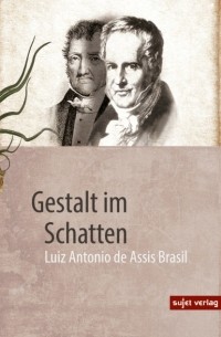 Luiz Antonio de Assis Brasil - Gestalt im Schatten