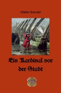Walter Brendel - Ein Kardinal vor der Stadt
